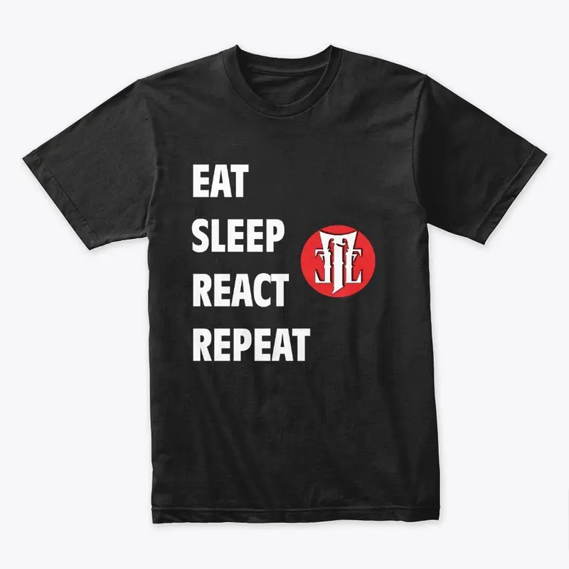 Eat Sleep React Repeat